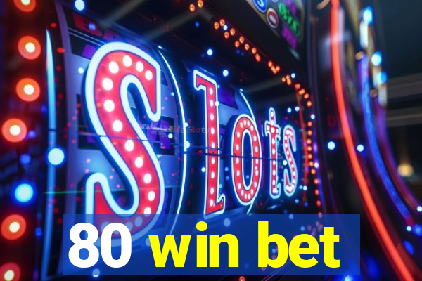 80 win bet